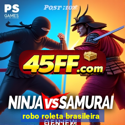 robo roleta brasileira